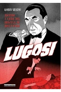 Lugosi / Ascenso Y Caída Del Drácula De Hollywood