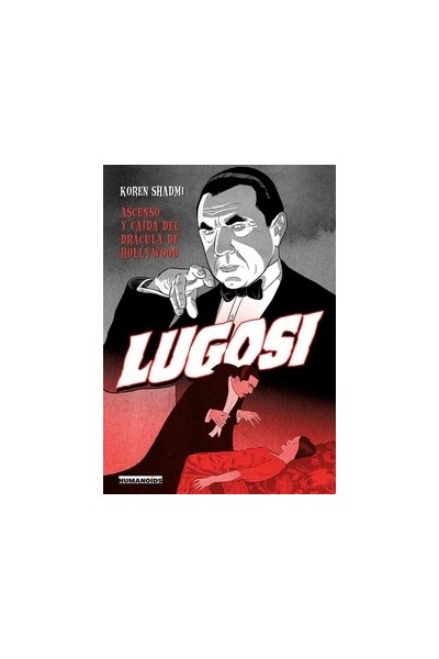 Lugosi / Ascenso Y Caída Del Drácula De Hollywood