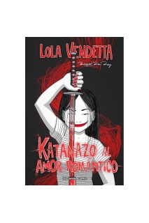 Lola Vendetta Katanazo Al Amor Romantico
