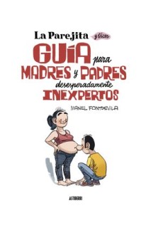 La Parejita Y Oscar. Guia Para Madres Y Padres Desesperadamente Inexpertos