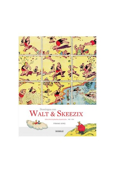 Domingos Con Walt Y Skeezix. Seleccion De Planchas Dominicales De Gasoline Alley 1921-1934