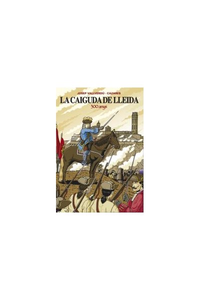 La Caiguda De Lleida 300 Anys