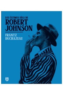 Los Ultimos Dias De Robert Johnson