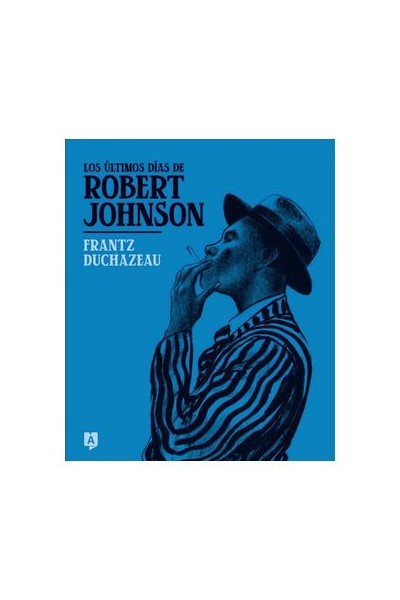LOS ULTIMOS DIAS DE ROBERT JOHNSON