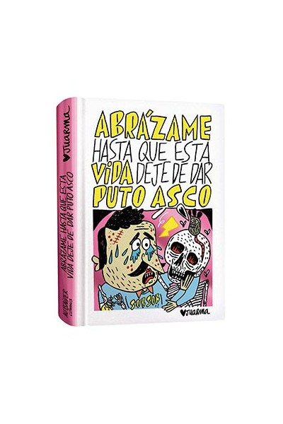 Abrazame Hasta Que Esta Vida Deje De Dar Puto Asco