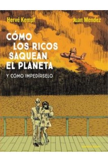 Cómo Los Ricos Saquean El Planeta Y Cómo Impedírselo