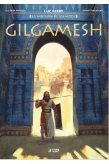 La Sabiduria De Los Mitos : Gilgamesh