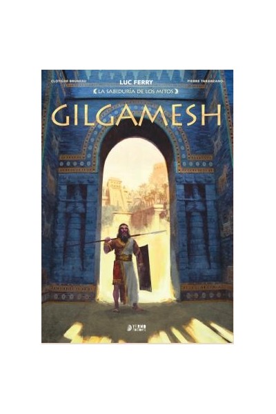 La Sabiduria De Los Mitos : Gilgamesh