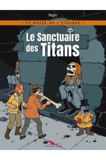 Le Musee De L'Etrange: Le Sanctuaire Des Titans
