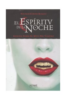 El Espiritu De La Noche: Analisis Sobre El Mito Del Vampiro