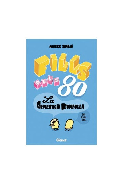 FILLS DELS 80 LA GENERACIO BOMBOLLA