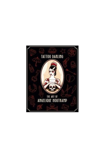 Tattoo Darling. The Art Of Angelique Houtkamp