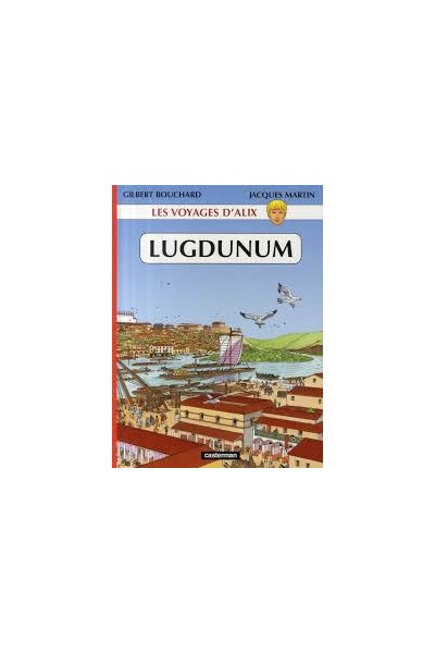 Les Voyages D'Alix: Lugdunum