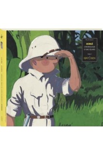 Hergé. Chronologie D'Une Oeuvre Tome 1 1907-1931