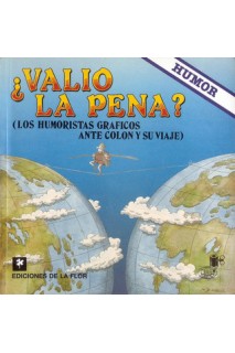 ¿Valió La Pena? (Los Humoristas Gráficos Ante Colón Y Su Viaje)