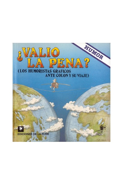 ¿Valió La Pena? (Los Humoristas Gráficos Ante Colón Y Su Viaje)