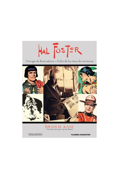 Hal Foster: Príncipe De Ilustradores. Padre De Las Tiras De Aventuras