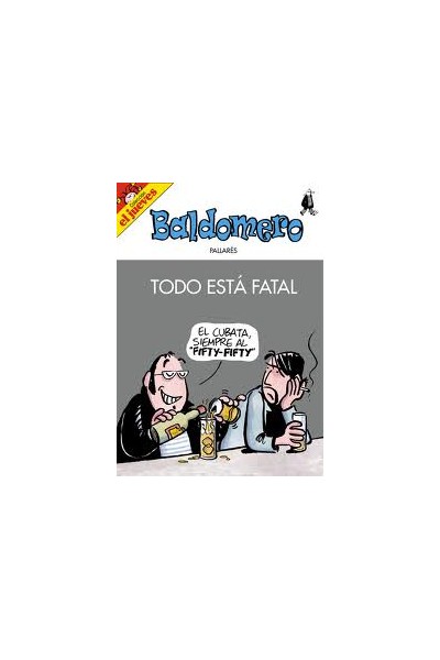 Baldomero. Todo Esta Fatal -Colecion El Jueves - Oferta