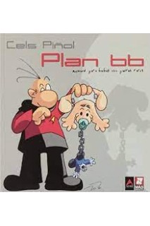 Plan Bb (Cels Piñol). Manual Para Bebes Con Padres Raros