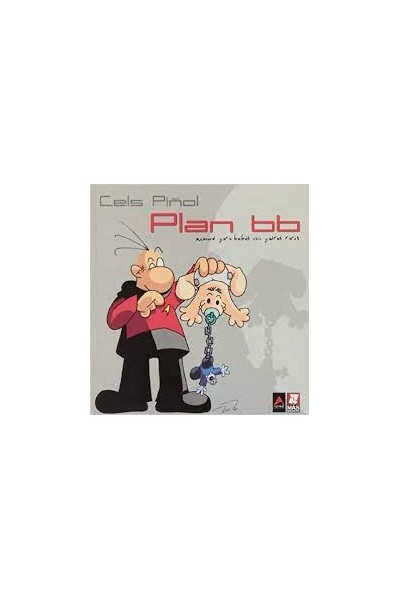 Plan Bb (Cels Piñol). Manual Para Bebes Con Padres Raros