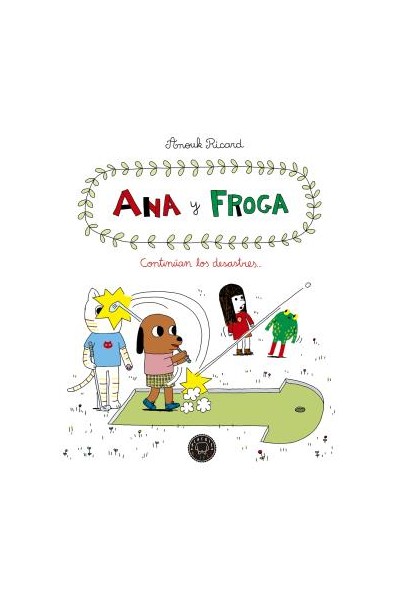 Ana Y Froga 04. Continúan Los Desastres...
