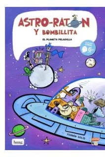 Astro-Raton Y Bombillita 4. El Planeta Peladilla