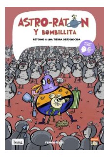 Astro-Raton Y Bombillita 5. Regreso A Una Tierra Desconocida