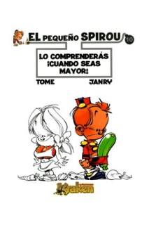 El Pequeño Spirou 10. Lo Comprenderas Cuando Seas Mayor
