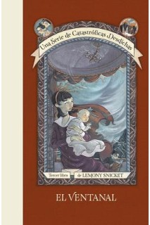 El Ventanal (Una Serie De Catastroficas Desdichas De Lemony Snicket 03)