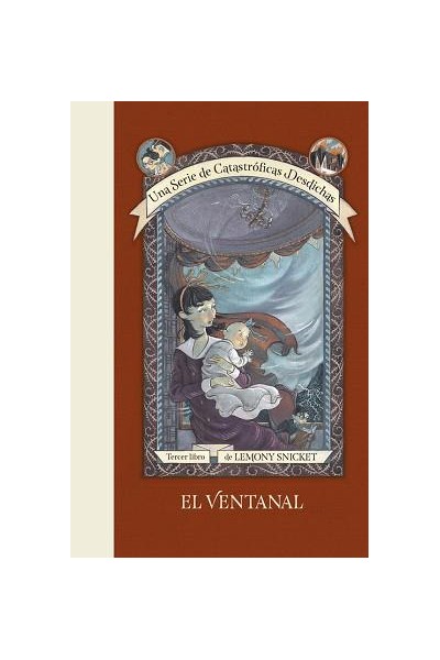 El Ventanal (Una Serie De Catastroficas Desdichas De Lemony Snicket 03)