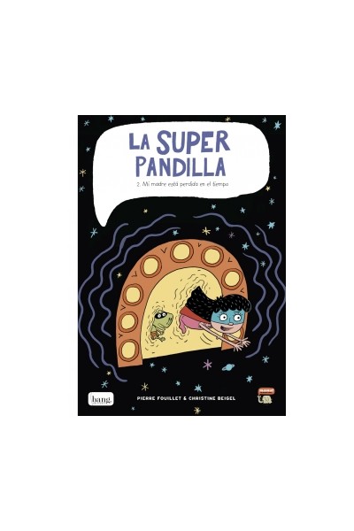 La Super Pandilla 02. Mi Madre Esta Perdida En El Tiempo