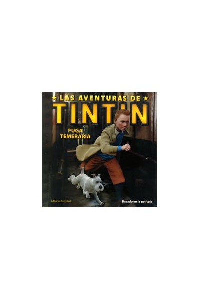 Las Aventuras De Tintin. Fuga Temeraria