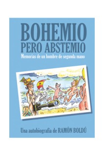 BOHEMIO PERO ABSTEMIO.MEMORIAS DE UN HOMBRE DE SEGUNDA MANO