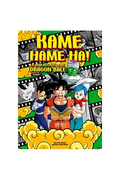 KAME HAME HA! LA GUIA DEFINITIVA DE DRAGON BALL. VOLUMEN 01