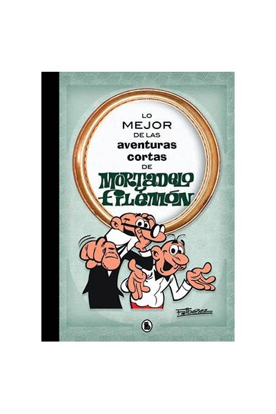 MORTADELO Y FILEMÓN, LO MEJOR DE LAS AVENTURAS CORTAS.