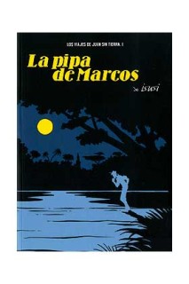 Los Viajes De Juan Sin Tierra #1 La Pipa De Marcos