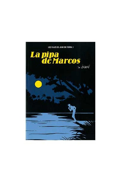 Los Viajes De Juan Sin Tierra #1 La Pipa De Marcos