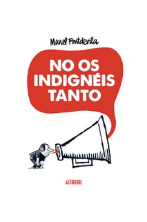 No Os Indigneis Tanto
