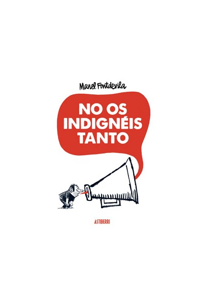 No Os Indigneis Tanto