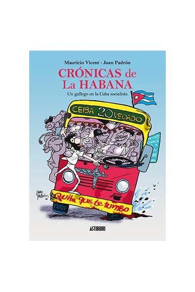 Cronicas De La Habana. Un Gallego En La Cuba Socialista