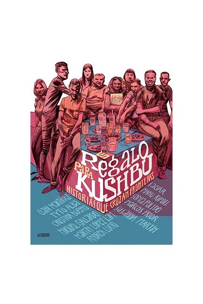 Un Regalo Para Kushbu. Historias Que Cruzan Fronteras