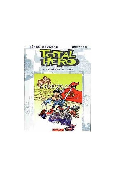Total Hero 01. Un Heroe En Casa (F.Perez Navarro - Sempere)