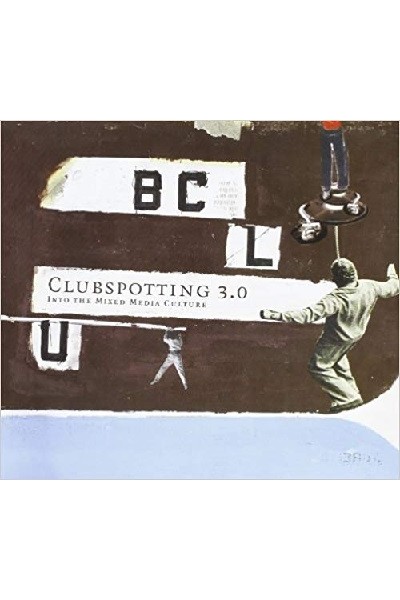 CLUBSPOTTING 3.0 INTO THE MIXED MEDIA CULTURE