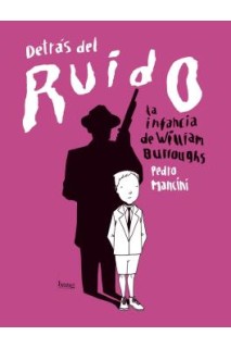 Detras Del Ruido La Infancia De William Burroughs