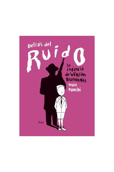 Detras Del Ruido La Infancia De William Burroughs