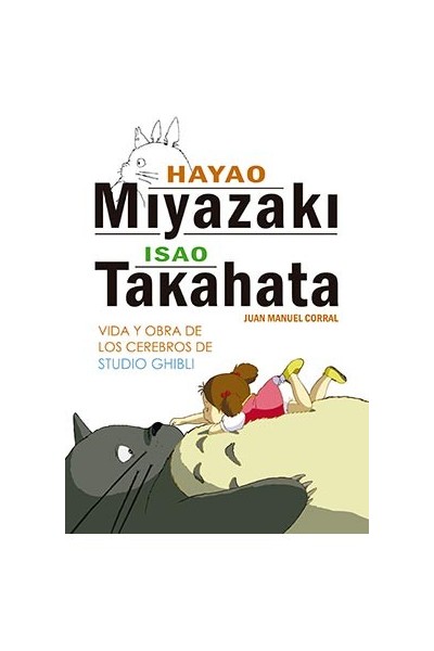 Hayao Miyazaki E Isao Takahata. Vida Y Obra De Los Cerebros De Studio Ghibli