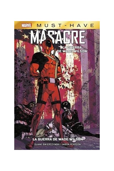 Marvel Must-Have Masacre: La Guerra De Wade Wilson
