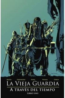 La Vieja Guardia: A Traves Del Tiempo. Libro Uno