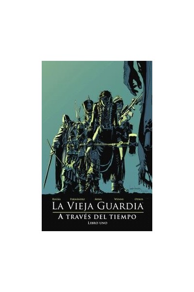 La Vieja Guardia: A Traves Del Tiempo. Libro Uno