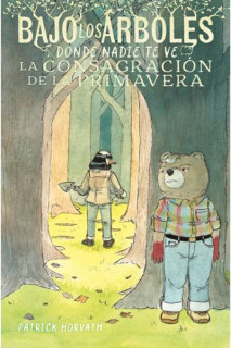 Bajo Los Árboles, Donde Nadie Te Ve · La Consagración De La Primavera
